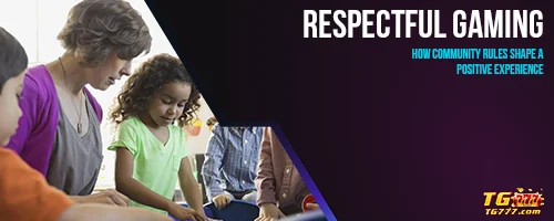 Respectful Gaming: How Community Rules Shape a Positive Experience